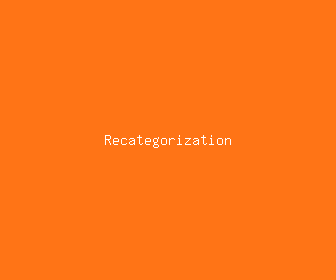 recategorization meaning, definitions, synonyms