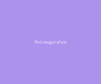 reinaugurated meaning, definitions, synonyms