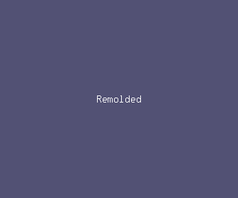 remolded meaning, definitions, synonyms