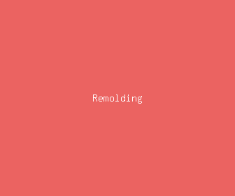 remolding meaning, definitions, synonyms