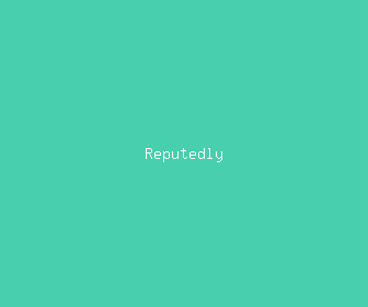 reputedly meaning, definitions, synonyms