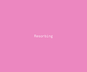 resorbing meaning, definitions, synonyms