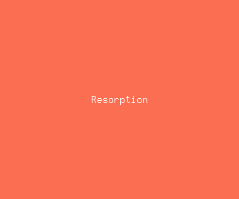 resorption meaning, definitions, synonyms
