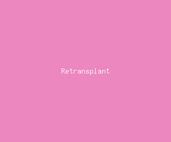 retransplant meaning, definitions, synonyms