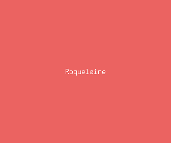 roquelaire meaning, definitions, synonyms
