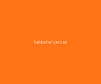 sabbatarianism meaning, definitions, synonyms