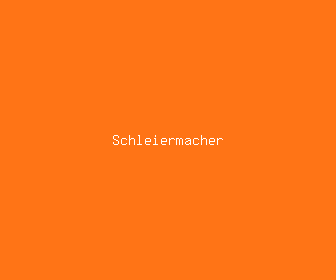 schleiermacher meaning, definitions, synonyms