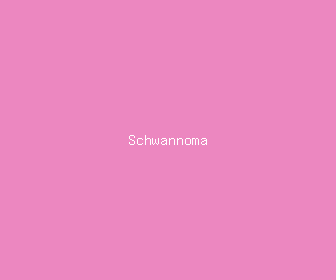 schwannoma meaning, definitions, synonyms