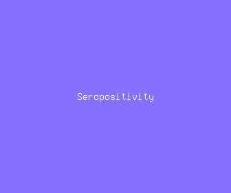 seropositivity meaning, definitions, synonyms