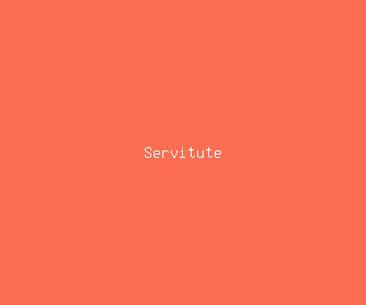 servitute meaning, definitions, synonyms