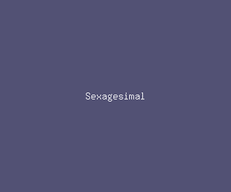 sexagesimal meaning, definitions, synonyms