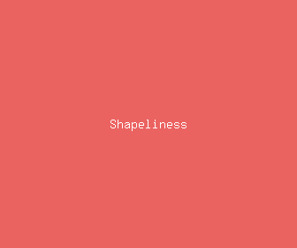shapeliness meaning, definitions, synonyms