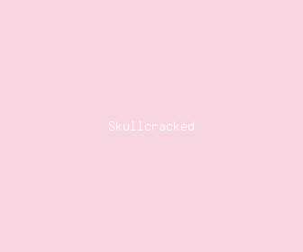 skullcracked meaning, definitions, synonyms