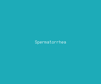 spermatorrhea meaning, definitions, synonyms