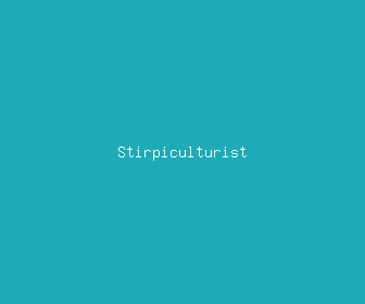 stirpiculturist meaning, definitions, synonyms