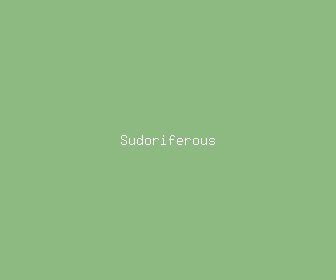 sudoriferous meaning, definitions, synonyms