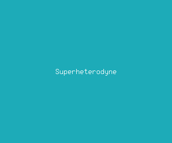 superheterodyne meaning, definitions, synonyms