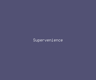 supervenience meaning, definitions, synonyms