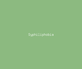 syphiliphobia meaning, definitions, synonyms
