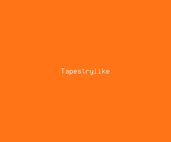tapestrylike meaning, definitions, synonyms