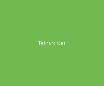 tetrarchies meaning, definitions, synonyms