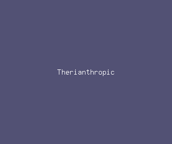 therianthropic meaning, definitions, synonyms