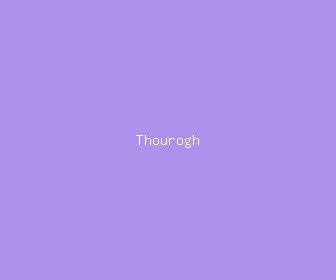 thourogh meaning, definitions, synonyms