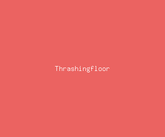 thrashingfloor meaning, definitions, synonyms