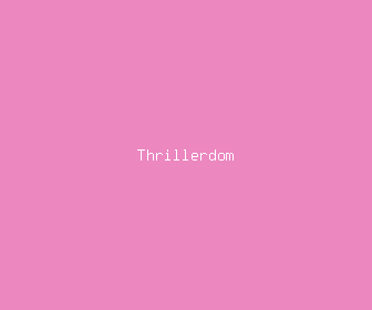 thrillerdom meaning, definitions, synonyms