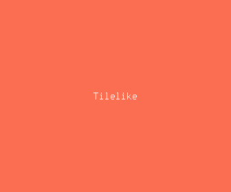 tilelike meaning, definitions, synonyms