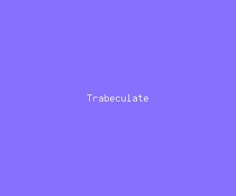 trabeculate meaning, definitions, synonyms