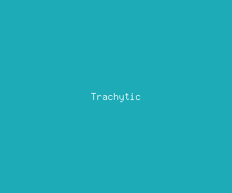 trachytic meaning, definitions, synonyms
