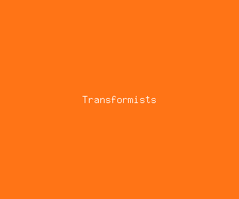 transformists meaning, definitions, synonyms