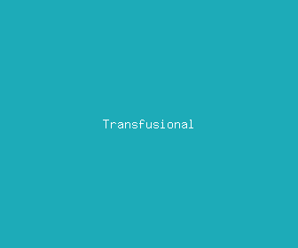 transfusional meaning, definitions, synonyms