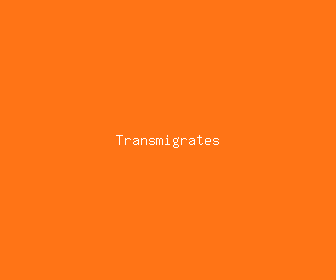 transmigrates meaning, definitions, synonyms