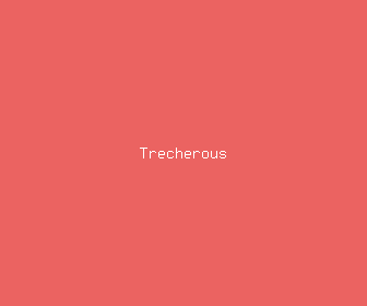 trecherous meaning, definitions, synonyms