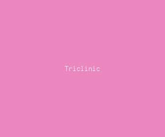 triclinic meaning, definitions, synonyms