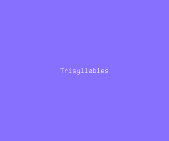 trisyllables meaning, definitions, synonyms