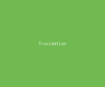 trucidation meaning, definitions, synonyms