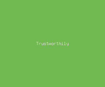 trustworthily meaning, definitions, synonyms