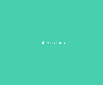tuberculous meaning, definitions, synonyms