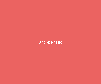 unappeased meaning, definitions, synonyms