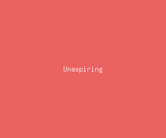 unaspiring meaning, definitions, synonyms