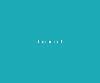 uncrannied meaning, definitions, synonyms