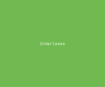 underlease meaning, definitions, synonyms