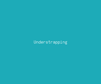 understrapping meaning, definitions, synonyms