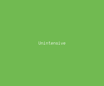 unintensive meaning, definitions, synonyms