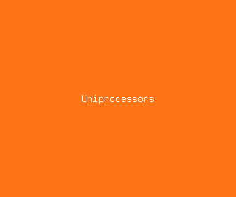 uniprocessors meaning, definitions, synonyms