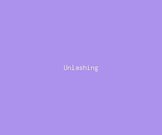 unlashing meaning, definitions, synonyms