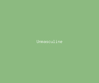 unmasculine meaning, definitions, synonyms